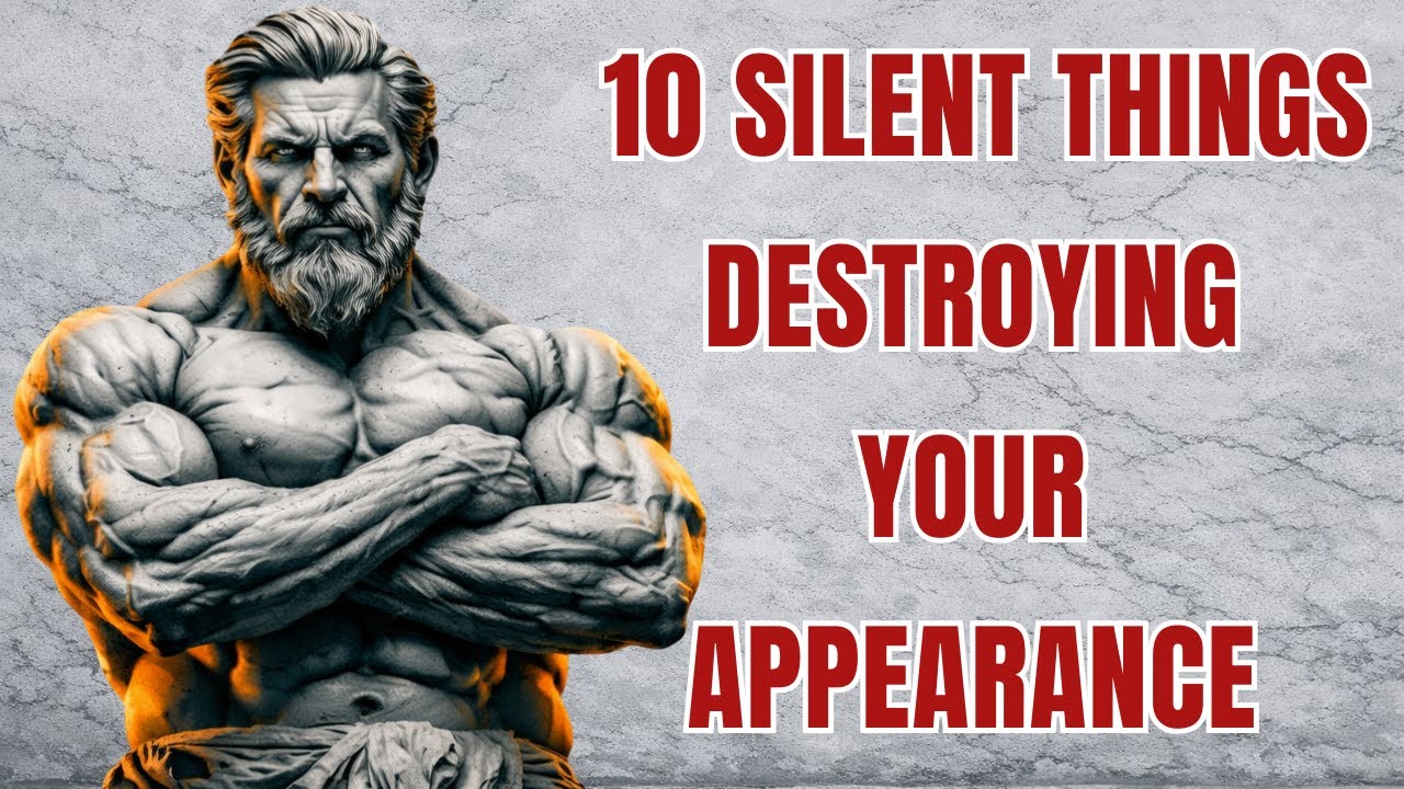 10 Silent Things Destroying Your Appearance | Stoicism | Stoic Wisdom