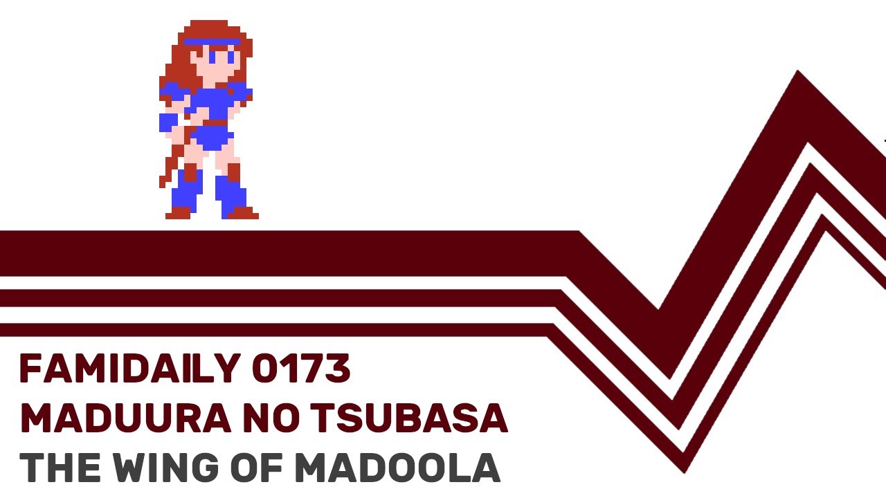 Famidaily - Episode 0173 - Maduura no Tsubasa/The Wing of Madoola (マドゥーラの翼)