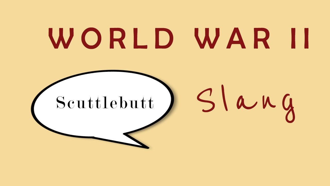WWII Slang: Scuttlebutt