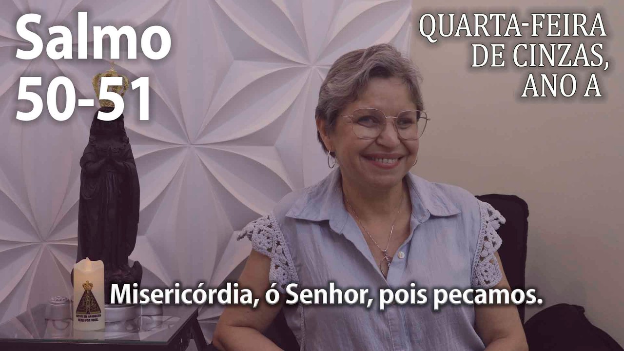 Salmo  50-51  ( Cifra ) QUARTA-FEIRA DE CINZAS, Ano A    Ana Walquiria