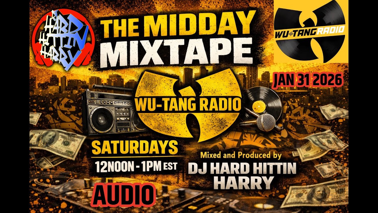 THE MIDDAY MIXTAPE (AUDIO) - WU-TANG RADIO - 1-31-26 - DJ HARD HITTIN HARRY 