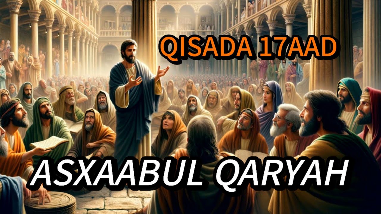 QISADA ASXAABUL QARYAH | Taxanaha qisooyinka qur'aanka bisha ramadaan.