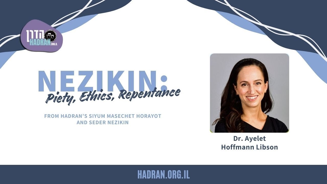 Nezikin: Piety, Ethics, Repentance with Dr. Ayelet Hoffmann Libson
