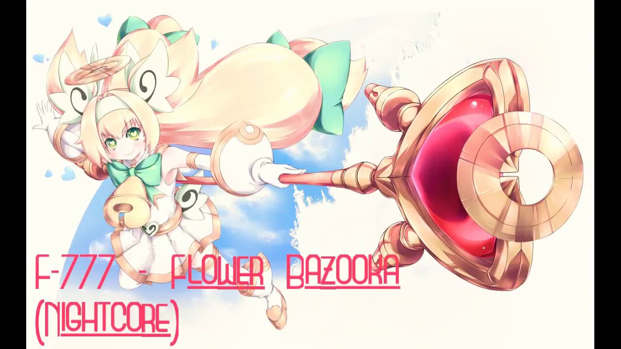 F-777 - Flower Bazooka (Nightcore)