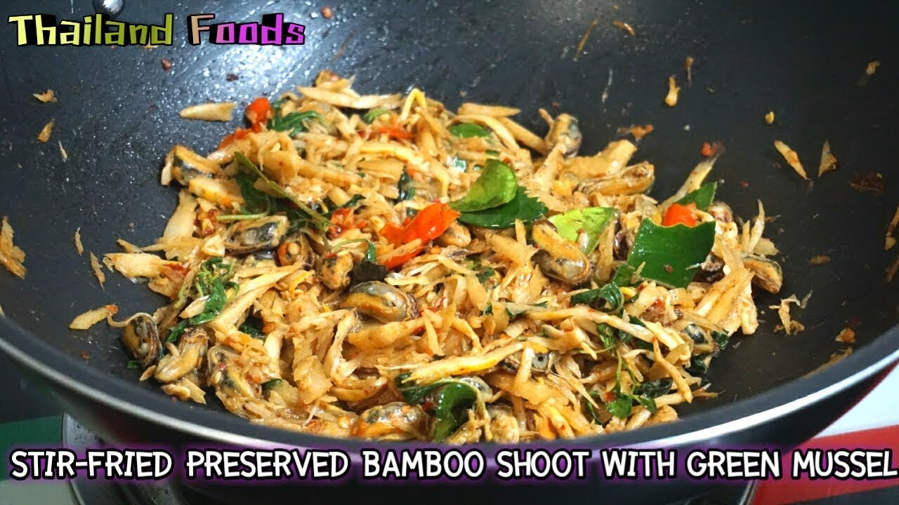 Thai Foods | Stir-Fried Preserved Bamboo Shoot with Green Mussel