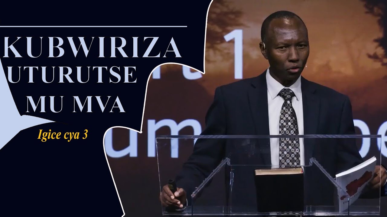 Pr NDAMYUMUGABE Phodidas: KUBWIRIZA UTURUTSE MU MVA | Igice cya 3