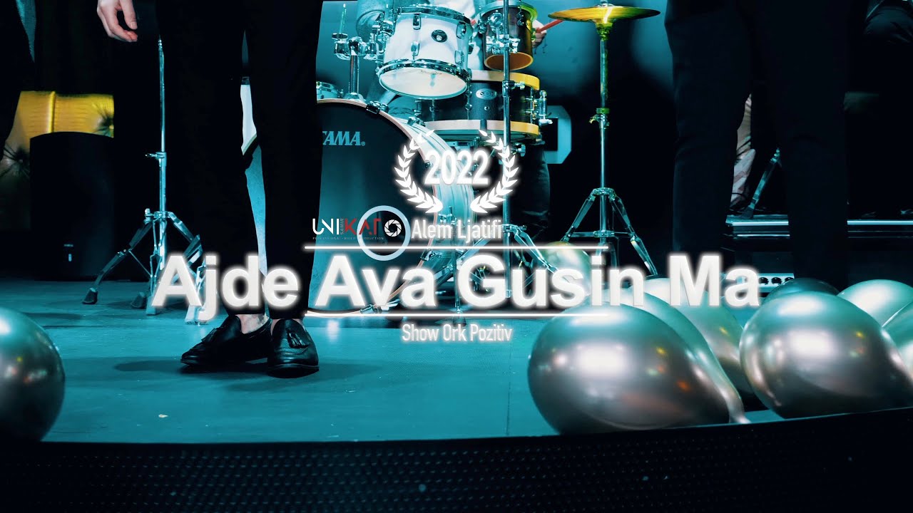 Alem Ljatifi   || AJDE AVA GUSIN MA || ORK POZITIV || SHOW 2022 ♫.OFFICIAL VIDEO © 4K █▬█ █ ▀█▀