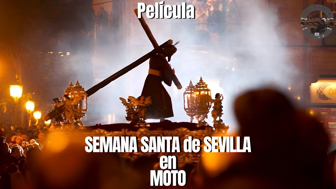 SEMANA SANTA de SEVILLA en MOTO (Película completa) Una VUELTA en MOTO 