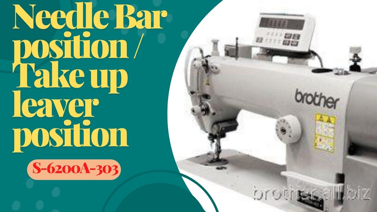 Brother  S-6200A-303 Needle Bar position /Take up leaver position.
