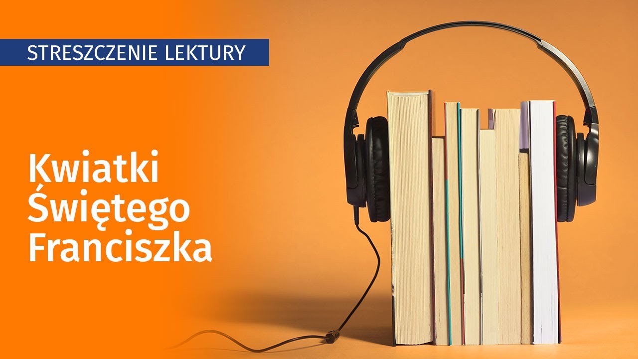Kwiatki świętego Franciszka - streszczenie, opracowanie