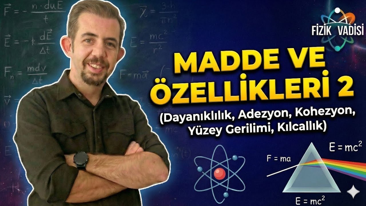 Madde Ve Özellikleri (Dayanıklılık, Adezyon, Kohezyon, Yüzey Gerilimi, Kılcallık)