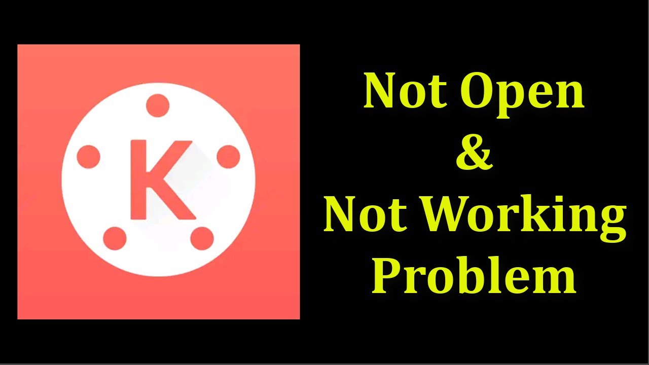 How To Fix Kinemaster Not Open Problem Android & Ios || How To Fix Kinemaster Not Working Problem