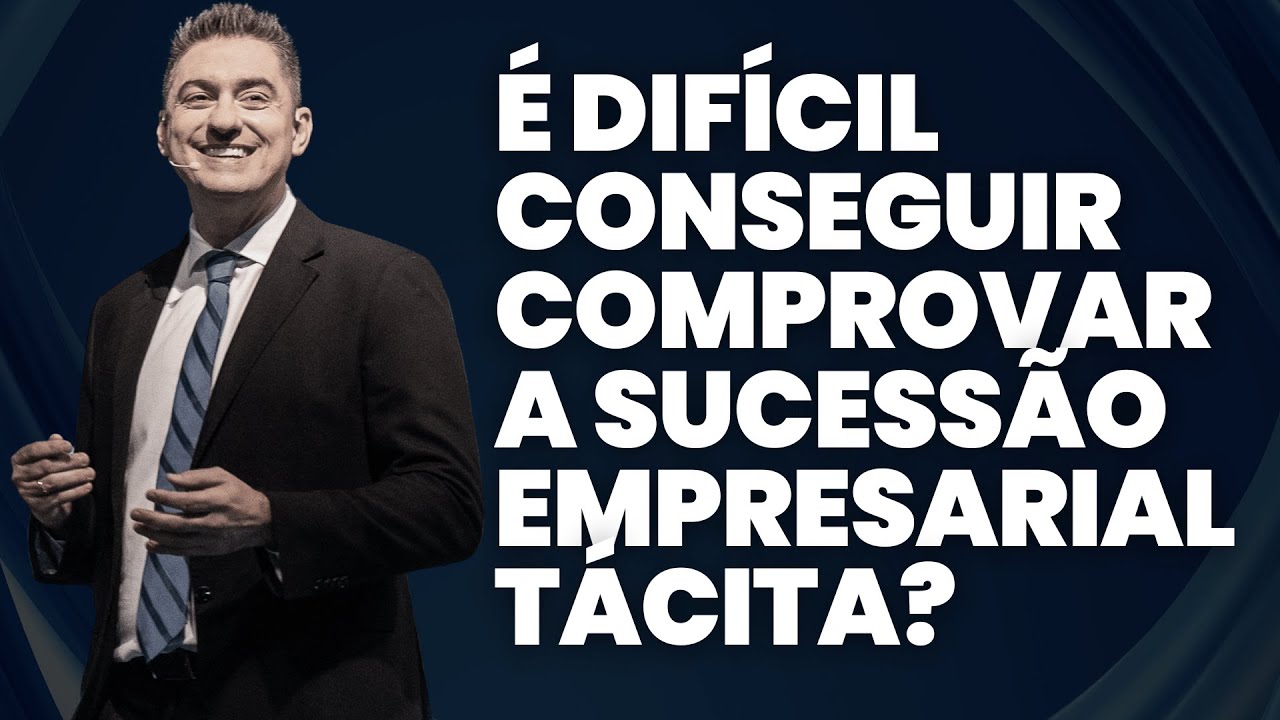 &Eacute; dif&iacute;cil conseguir comprovar a sucess&atilde;o empresarial t&aacute;cita?
