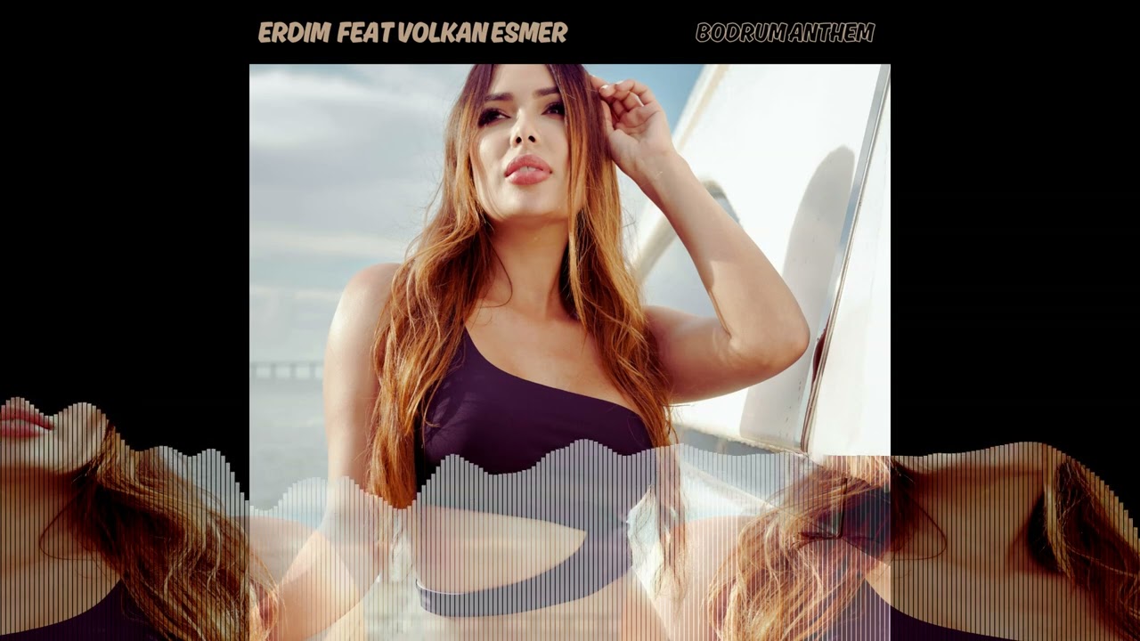 Erdim Feat VolkanEsmer - Bodrum Anthem
