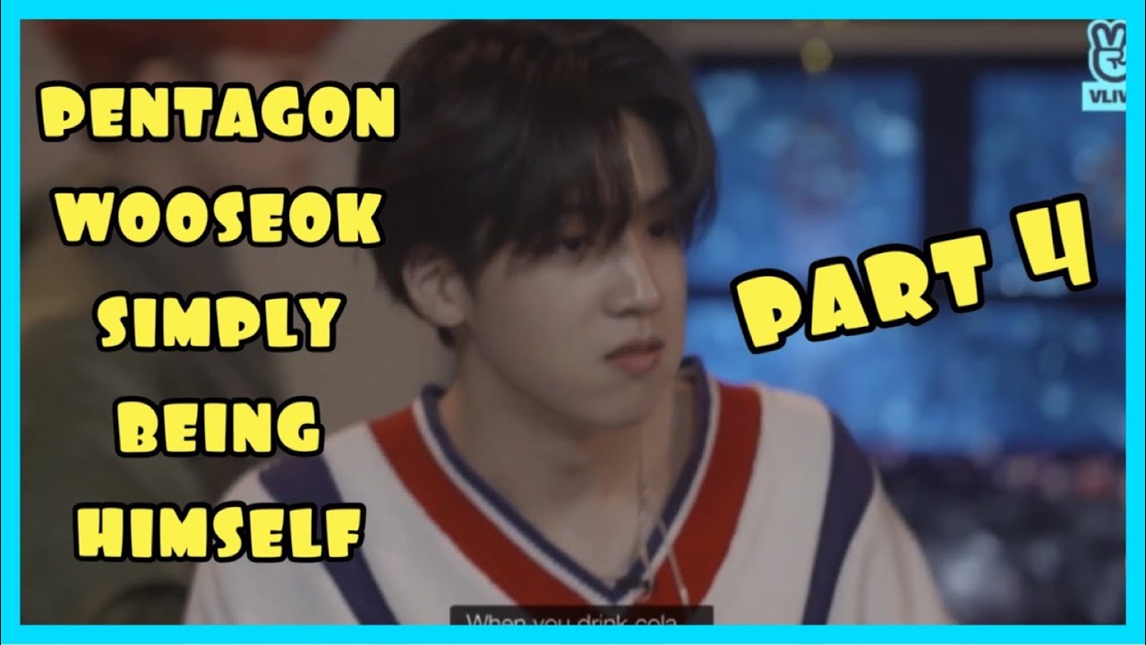 Pentagon Wooseok Simply Being Himself Part 4
