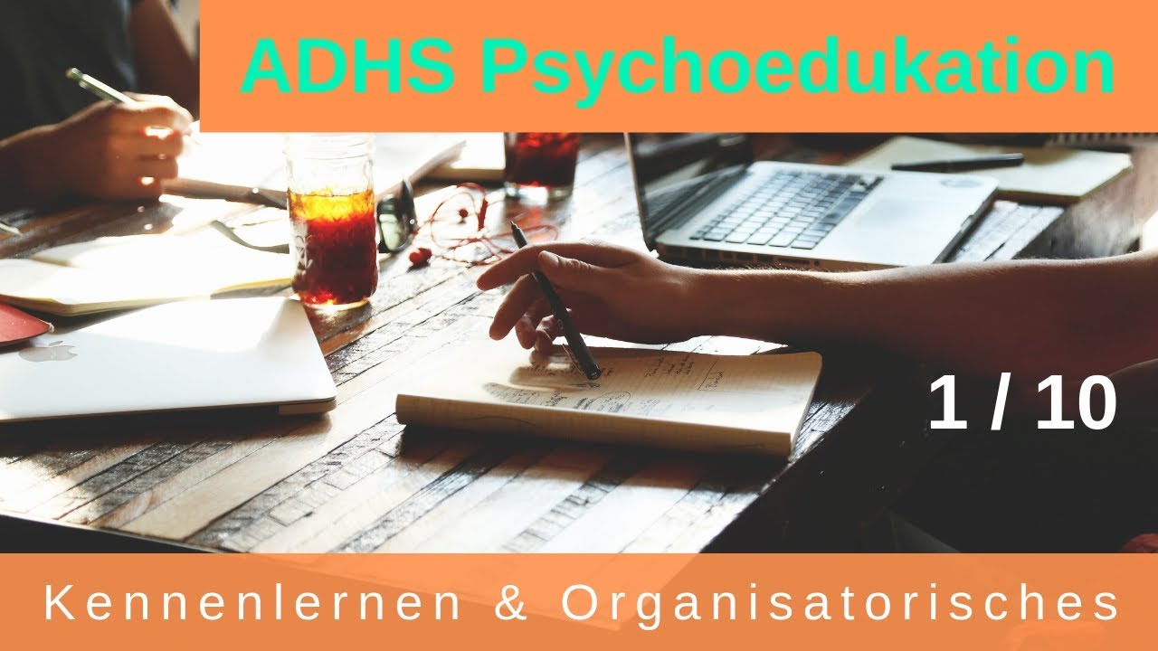 ADHS - Psychoedukation 1/10 : Kennenlernen und Organisatorisches
