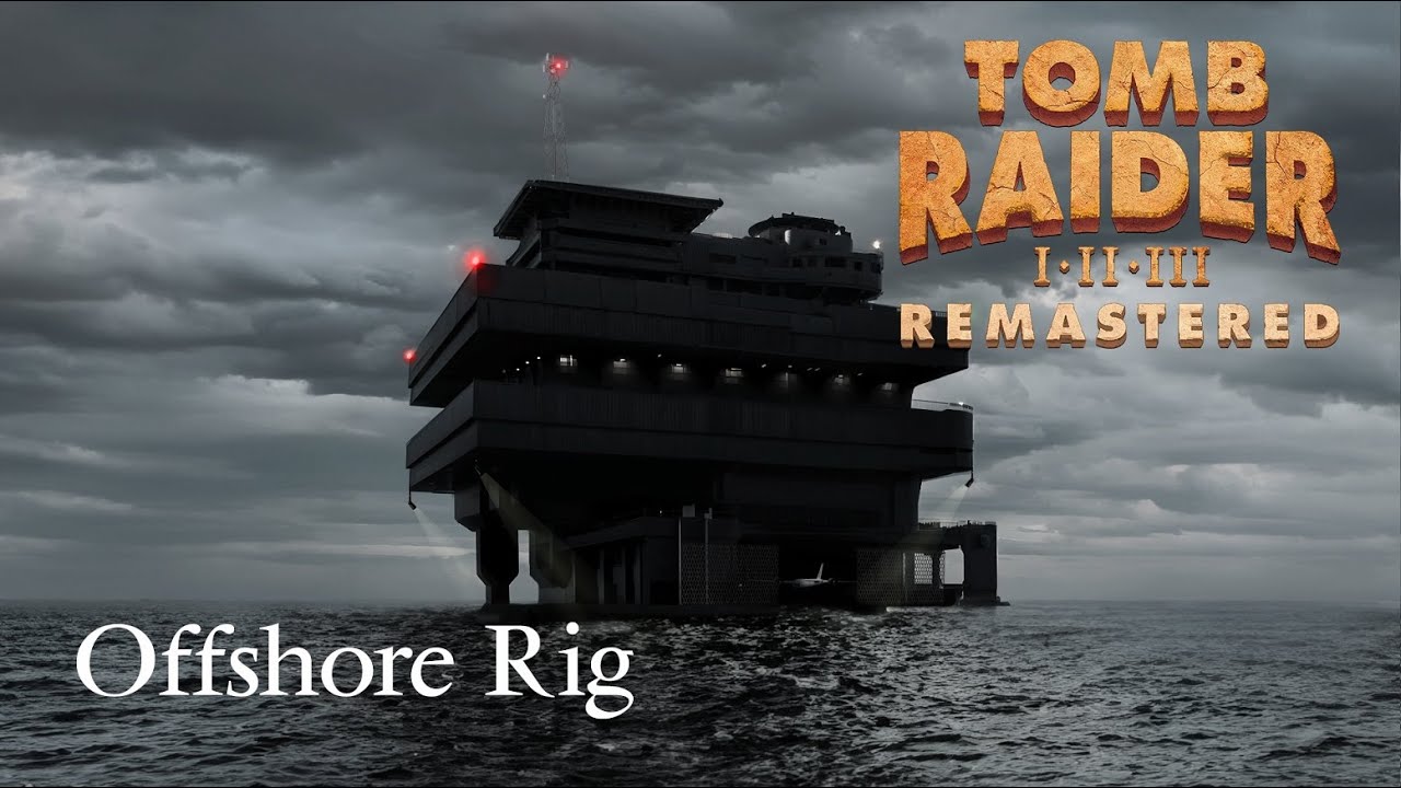 Tomb Raider II Remastered - Offshore Rig