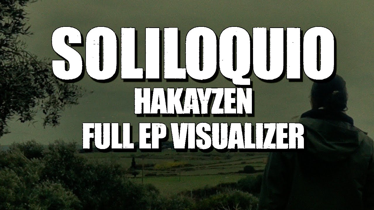 SOLILOQUIO - Hakayzen [Full EP Visualizer]