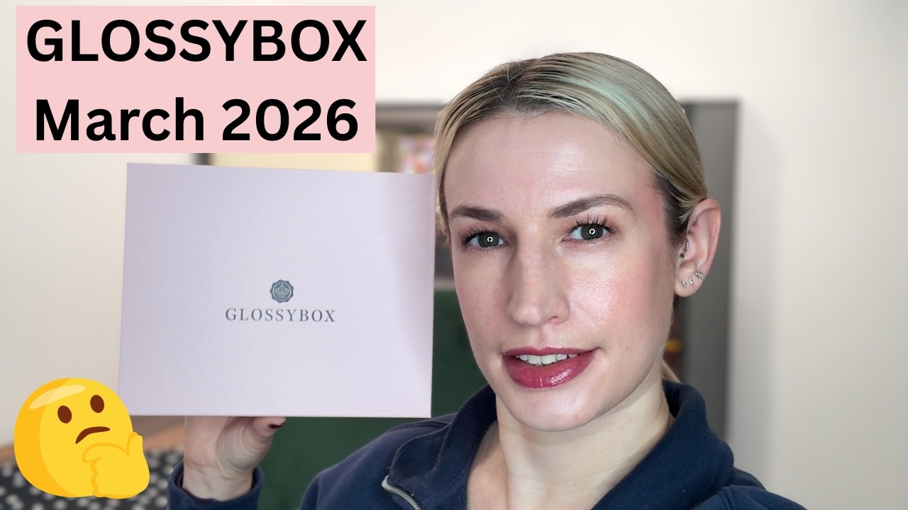 GLOSSYBOX March 2026 Unboxing