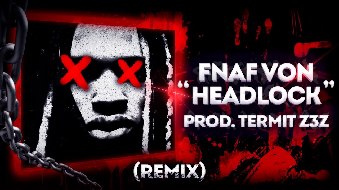 TERMIT Z3Z - FNAF VON headlock ( Remix )