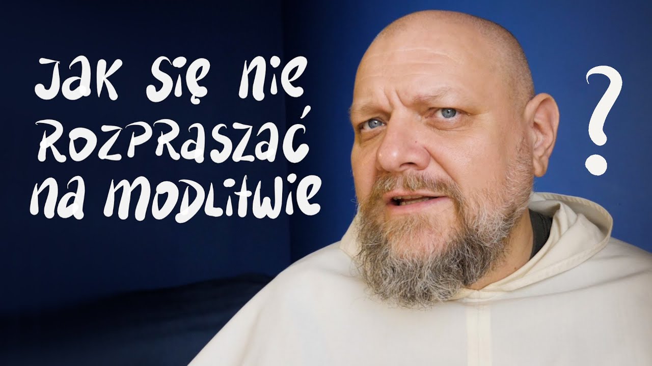 Jak się nie rozpraszać na modlitwie?  [P&P 145]