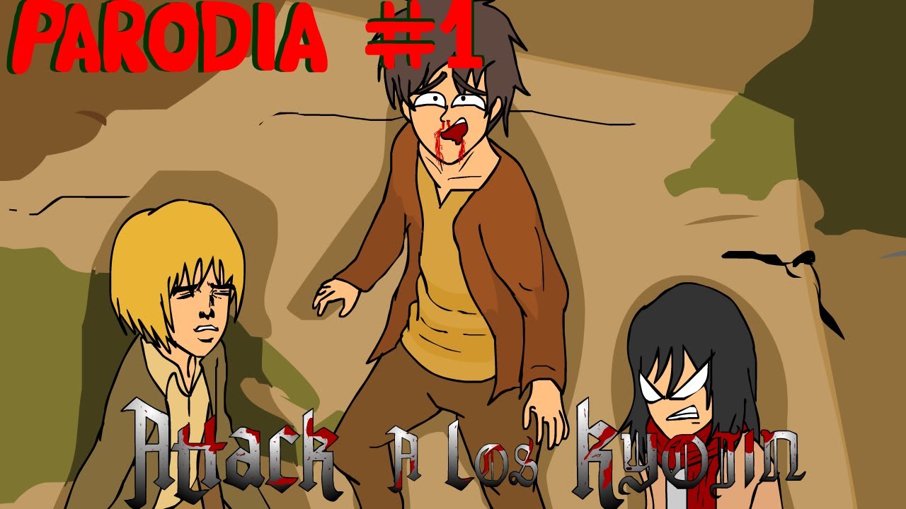 Attack A Los Kyojin - Capitulo 1 (Parodia de Shingeki No Kyojin)