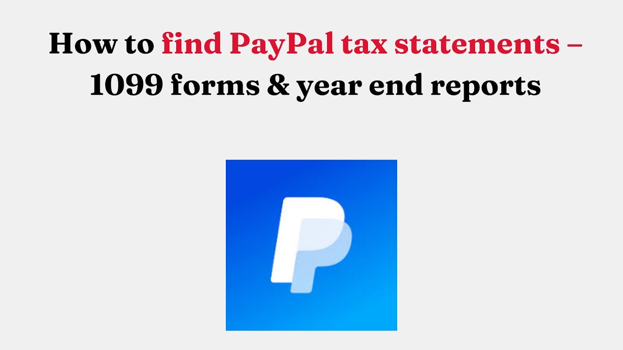 Как найти налоговые декларации PayPal &mdash; формы 1099 и годовые отчеты