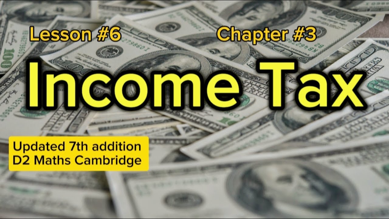income Tax, chapter3, use of mathematics in practical situations, lesson#6, updated 7th edition D2