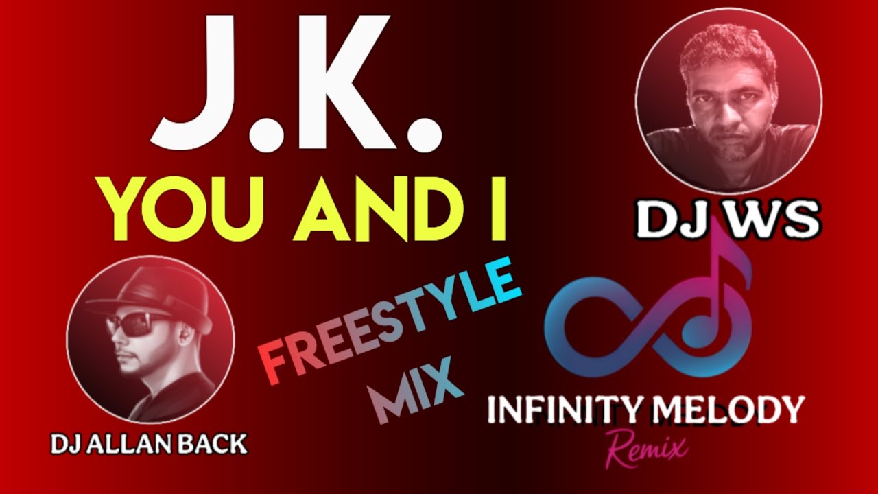 J.K. - You and I (Infinity Melody Mix)