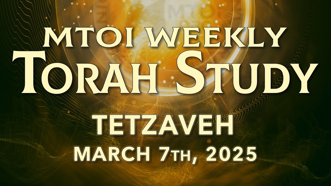 Tetzaveh | Exodus 27:20 - 30:10 | MTOI Weekly Torah Study
