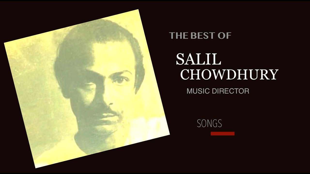 Salil Chowdhury... Milestone Songs.