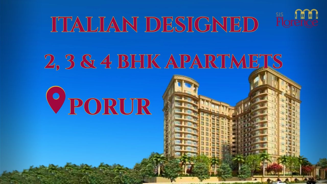 SIS Florence Porur | Italian Themed 2, 3 & 4 BHK Flats Near Ramachandra Medical College | Chennai