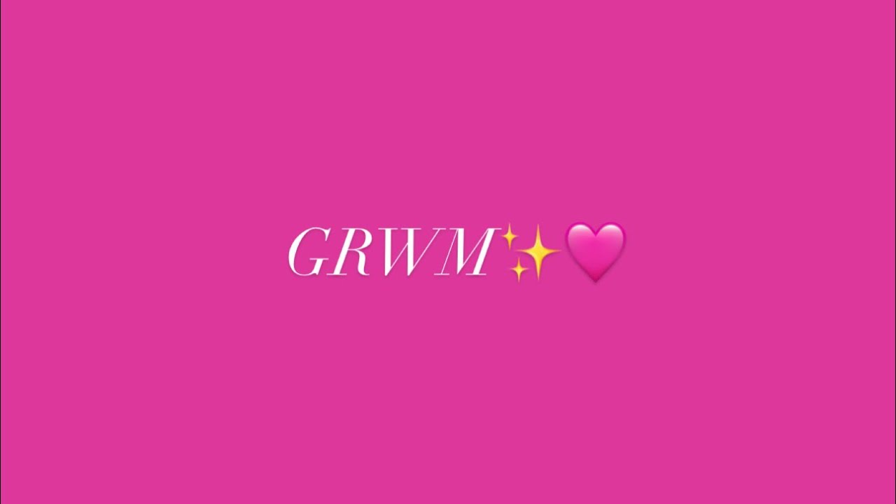 GRWM✨🩷