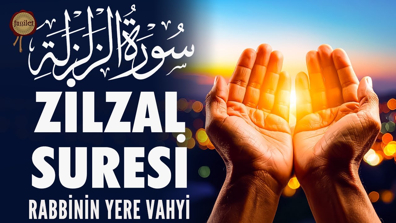 Zilzal Suresi | &Ccedil;&uuml;nk&uuml; Senin Rabbin Ona Vahyetmiştir
