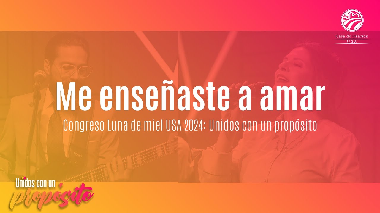 Me enseñaste a amar | Casa de Oración Houston | Congreso Luna de miel: 