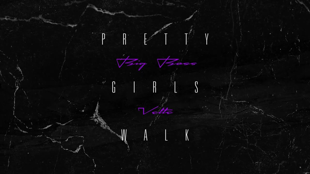 Big Boss Vette - Pretty Girls Walk (Official Audio)