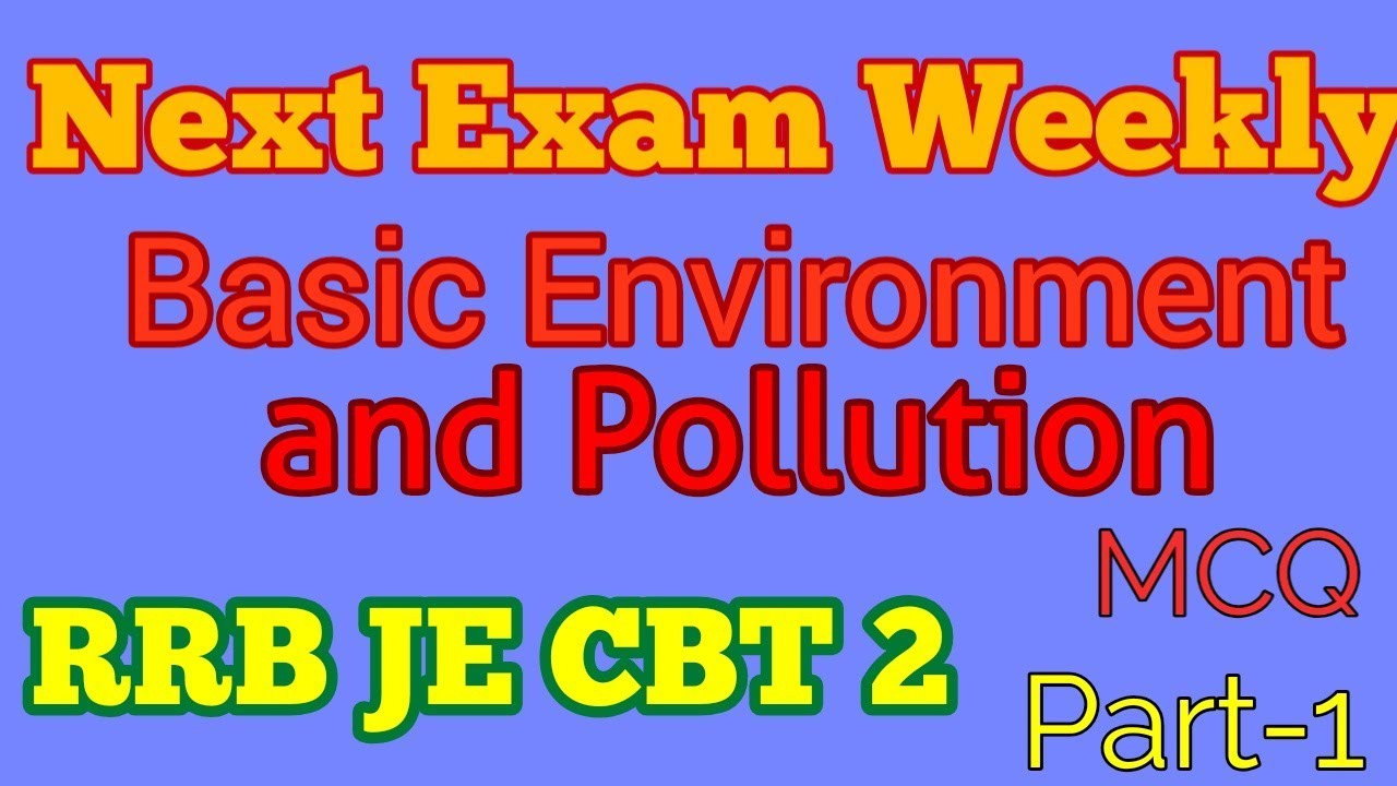Basic Environment And Pollution || MCQ -1 || RRB JE CBT -2|| and other exam ||NEXT EXAM WEEKLY