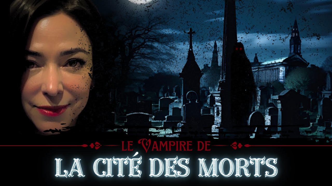 Le VAMPIRE de la NECROPOLE de GLASGOW (avec @phantom_quest )