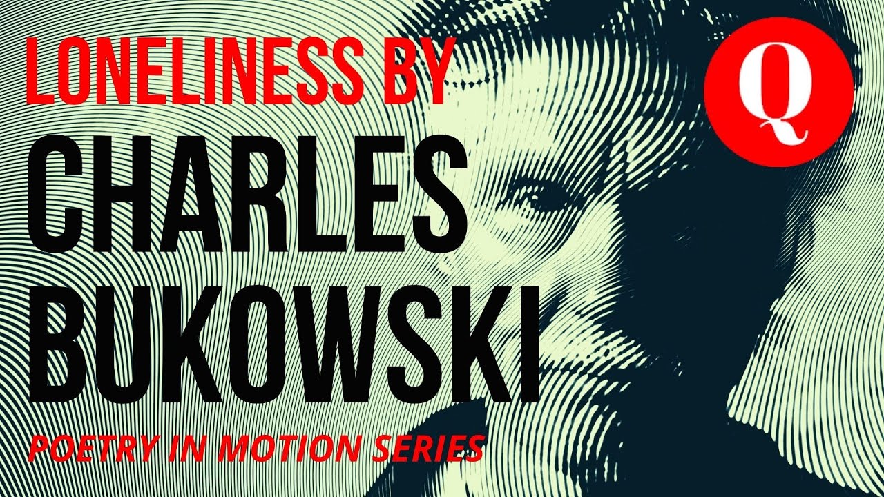LONELINESS - Poem by Charles Bukowski