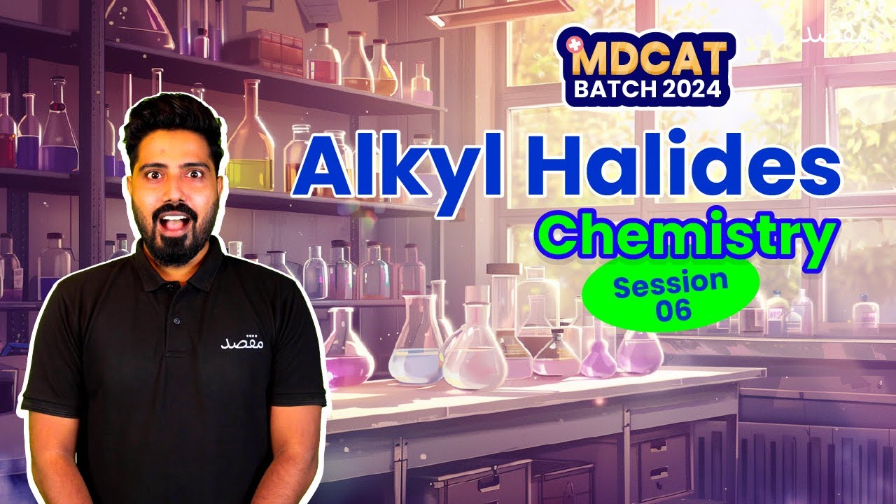 MDCAT Chem: Session 6, Alkyl Halides | Nucleophilic Substitution
