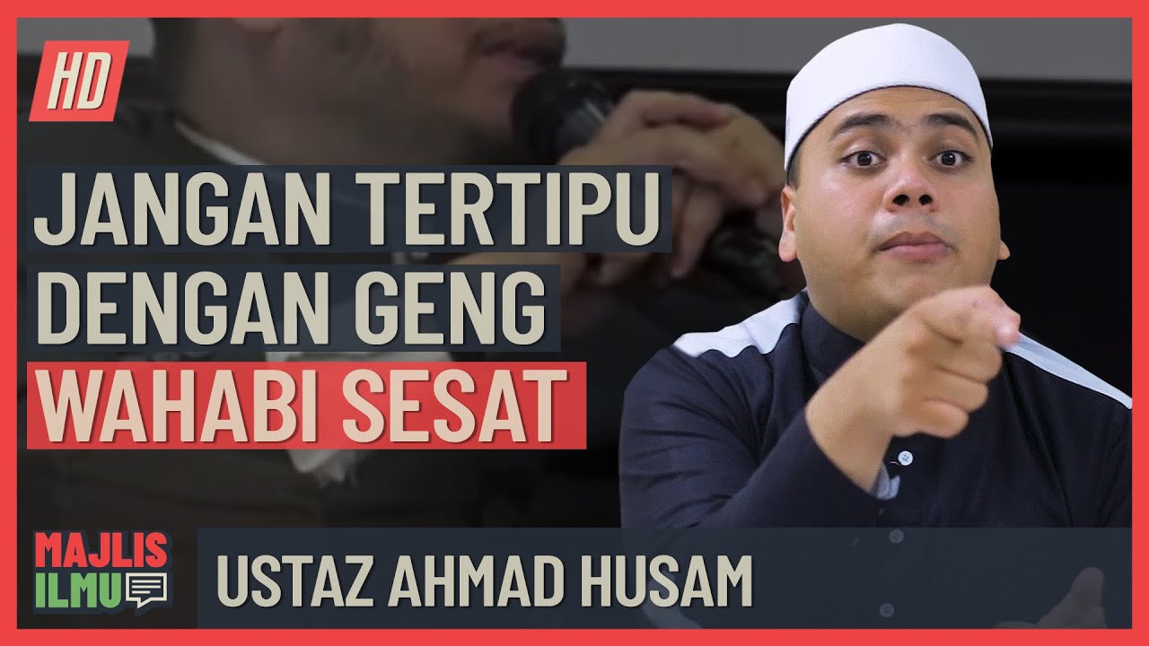 Ustaz Ahmad Husam - Jangan Tertipu Dengan Geng Wahabi Sesat