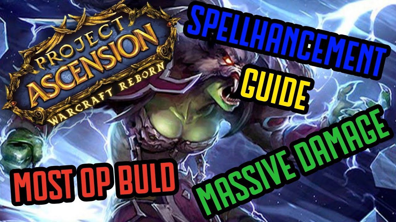 Spellhancement Shaman Guide | Most Broken build!? [Warcraft Reborn | Ascension Bronzebeard]
