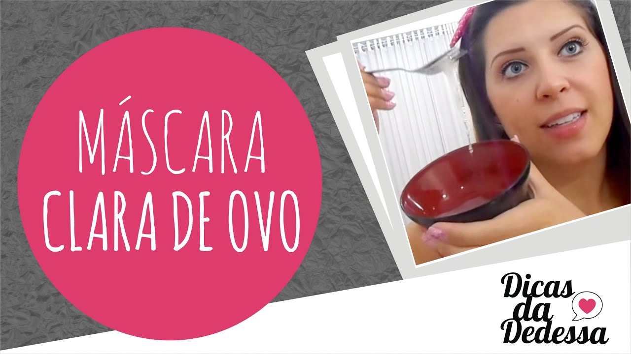 Máscara Clara de Ovo - DICAS DA DEDESSA