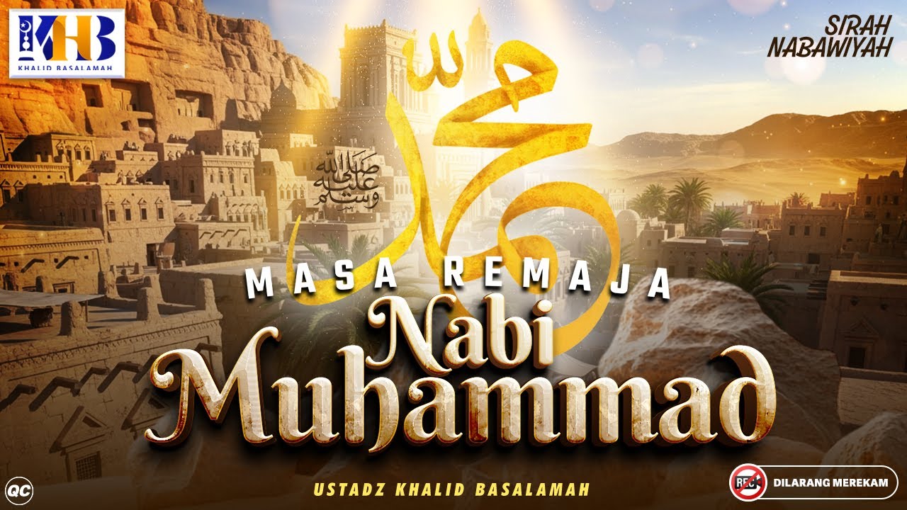 Sirah Nabawiyah : Masa Remaja Nabi Muhammad ﷺ | Khalid Basalamah