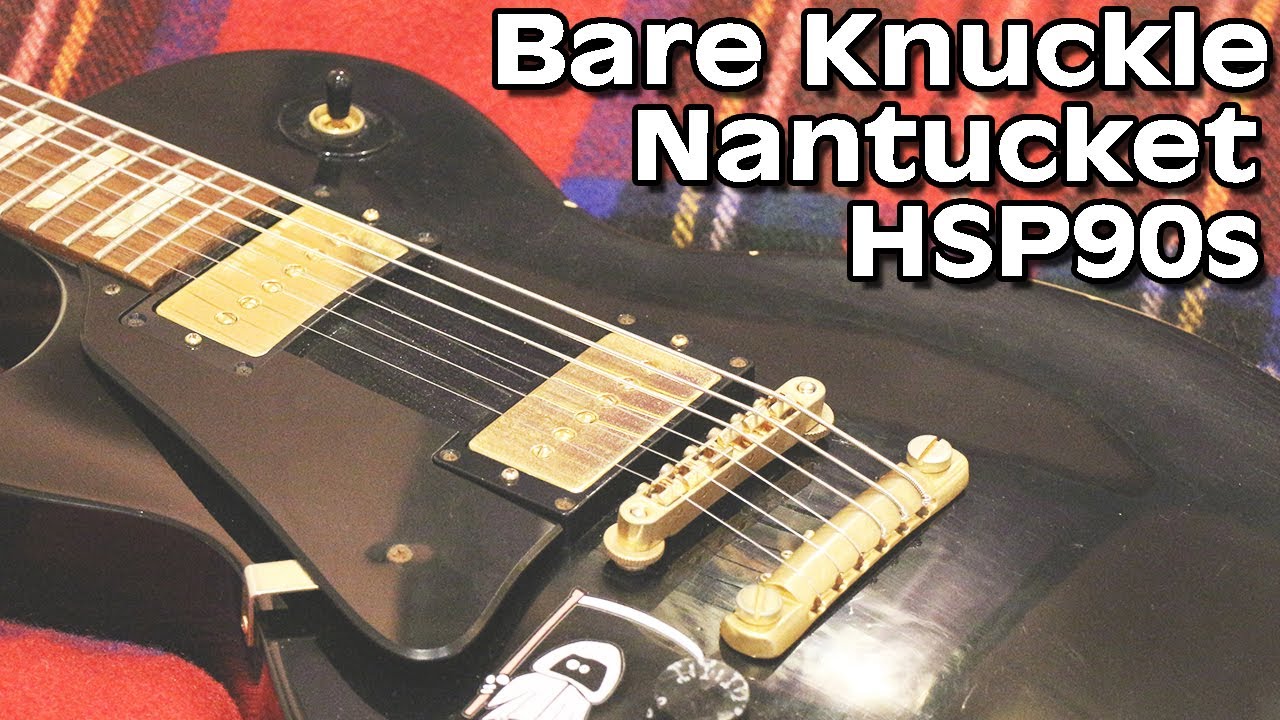 Bare Knuckle Nantucket HSP90s...All The Snappy Midrange You Could Ever Need!
