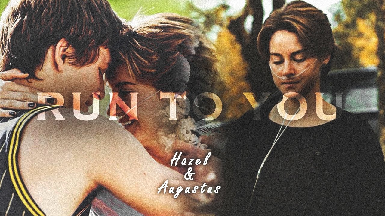 Hazel & Augustus | Run To You
