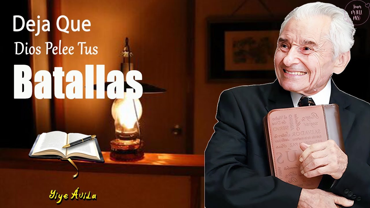 Deja Que Dios Pelee Tus Batallas - Predicas Recientes 2025 - Yiye Ávila