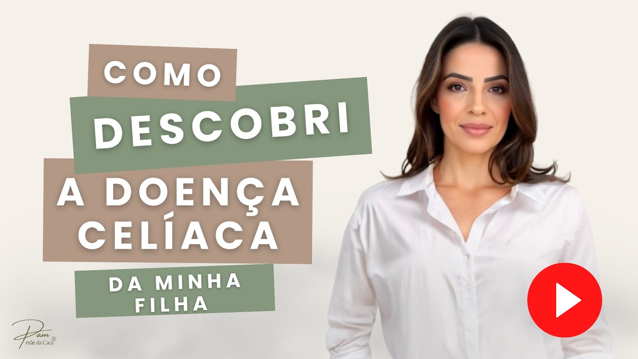 Eu Sabia Que Não Era Normal: minha experiência com a DOENÇA CELÍACA INFANTIL