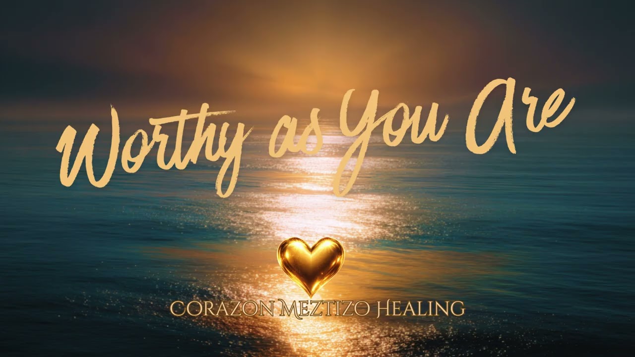 Worthy As You Are 🌿 Healing Music for Self Worth & Anxiety Relief | Meditation Music