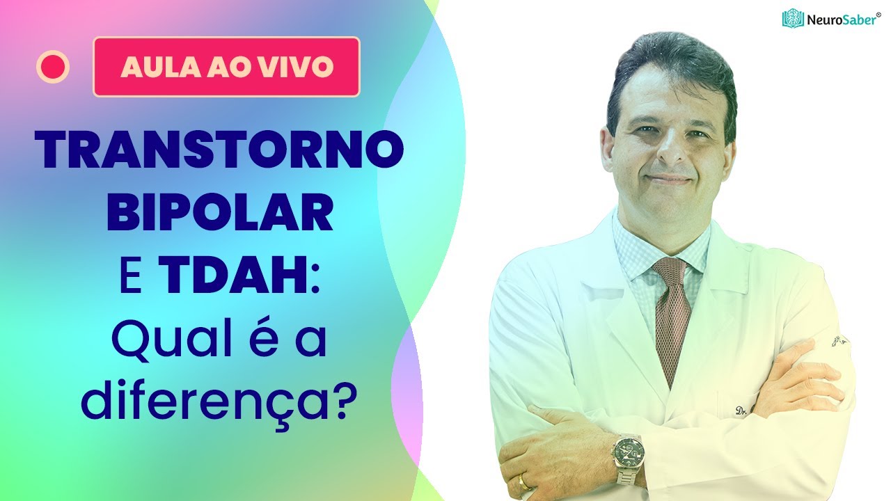 TRANSTORNO BIPOLAR e TDAH: Qual é a diferença? | Lives NeuroSaber